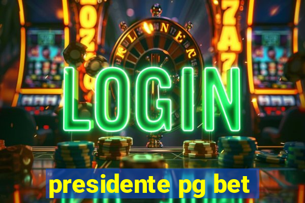 presidente pg bet